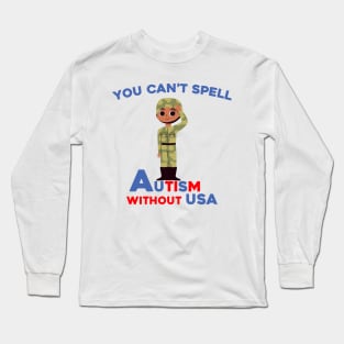 You Can't Spell Autism Without USA Long Sleeve T-Shirt